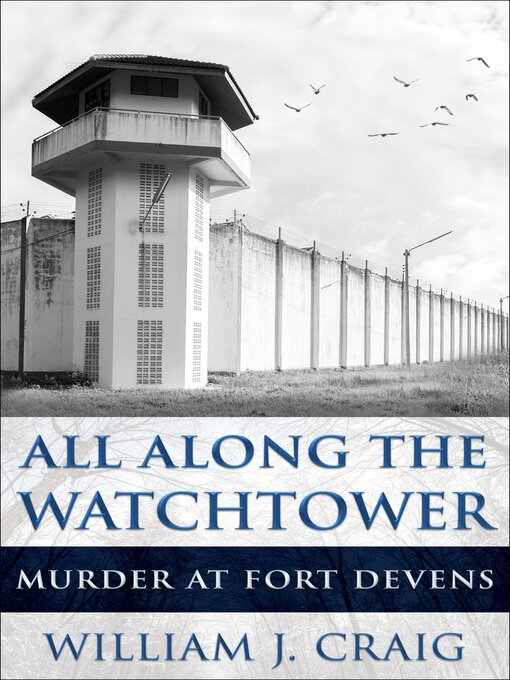 Title details for All Along the Watchtower by William J. Craig - Available